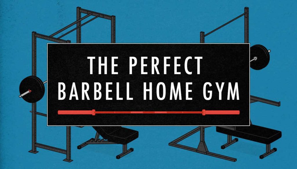 What equipment should you buy if you're trying to build a barbell home gym to train for size, strength and aesthetics